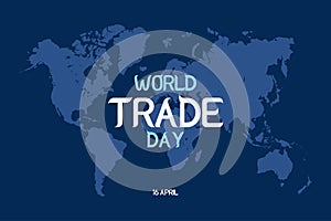 World Trade day typography vector background design on global map.Â  International business communication day